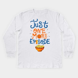 Just One More Episode. TV nerd gift. Kids Long Sleeve T-Shirt